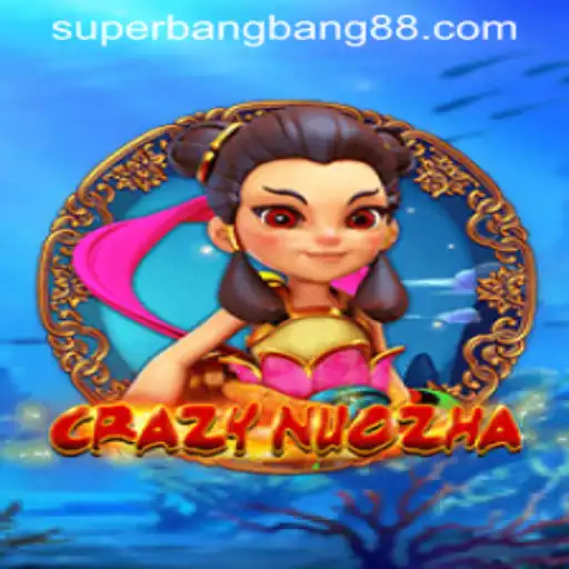 Discover the Thrilling World of CrazyNuoZha Featuring Super Bang Bang