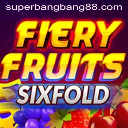 FieryFruitsSixFold: An Exciting Gaming Experience with Super Bang Bang