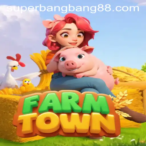 Explore FarmTown: The Global Sensation with Super Bang Bang