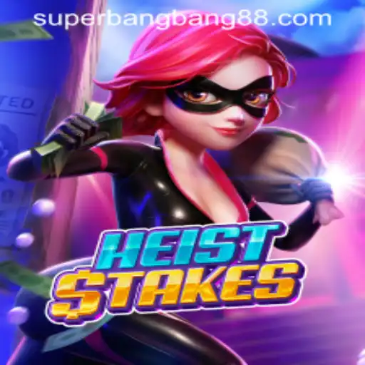HeistStakes: The Ultimate Heist Experience with a Twist of Super Bang Bang