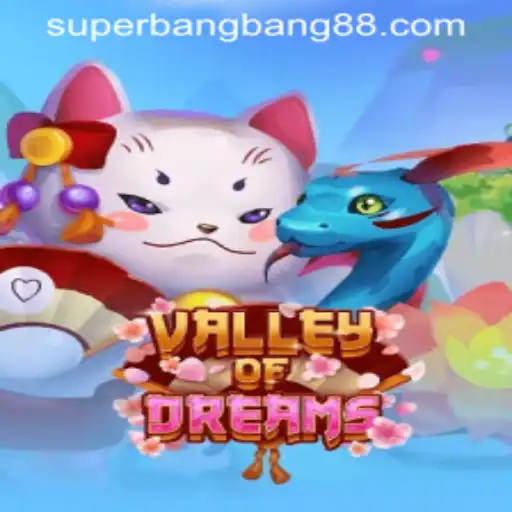 ValleyofDreams: A Journey into the Super Bang Bang World
